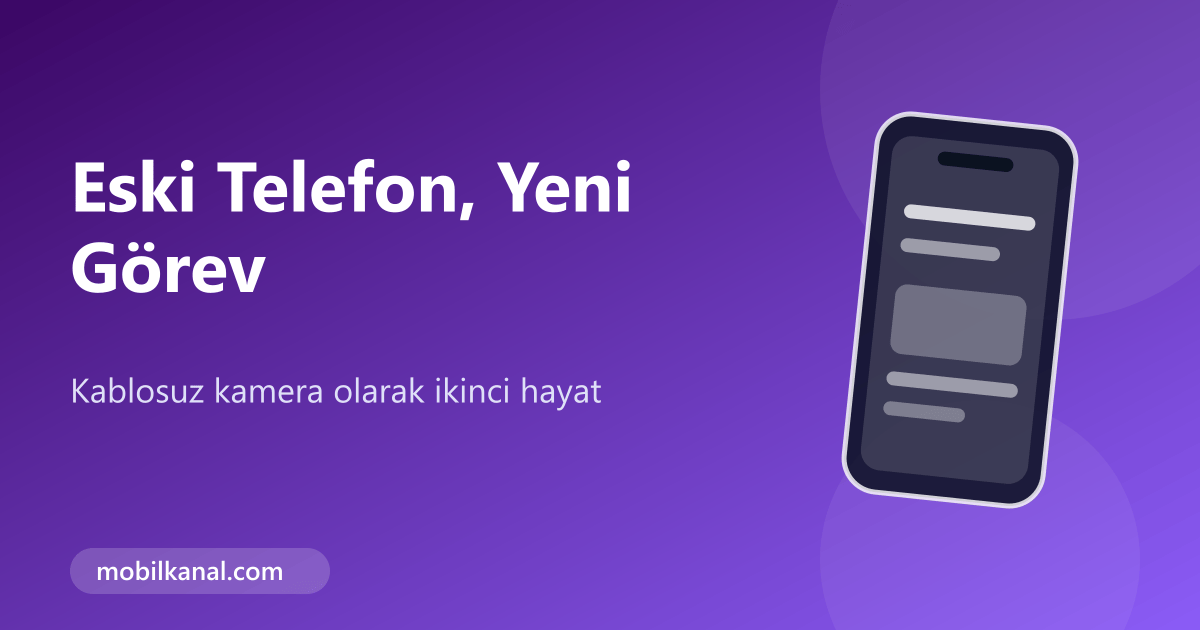 Eski telefonun kamera olarak kullanımı